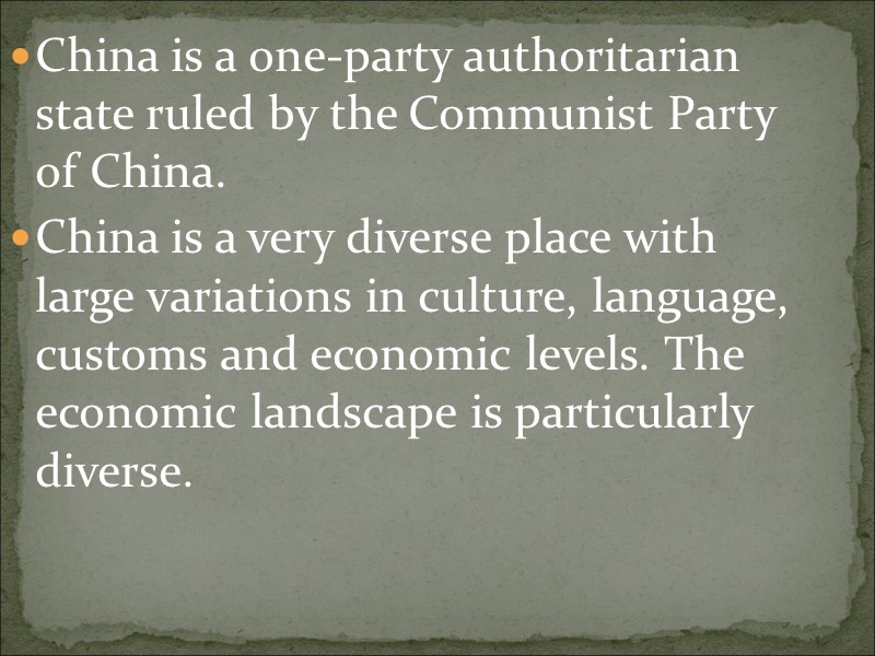 China is a one-party authoritarian state ruled by the Communist Party of China. China